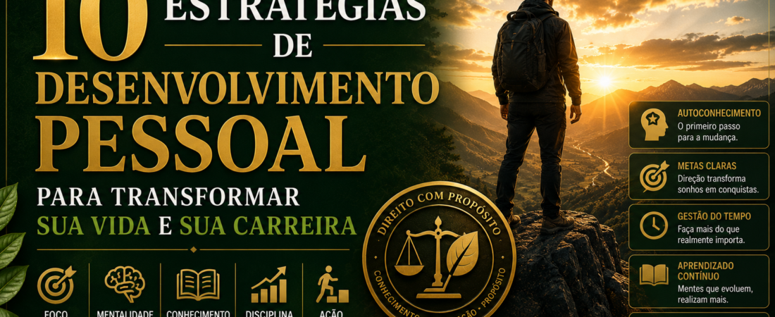 10 Estratégias de Desenvolvimento Pessoal para Transformar sua Vida e sua Carreira