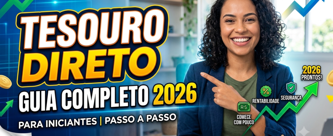 Tesouro Direto para Iniciantes: Guia Completo para Investir em 2026