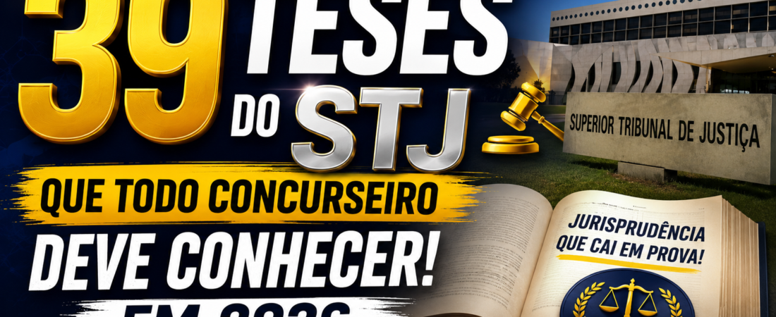 39 Teses do STJ que Todo Concurseiro Deve Conhecer em 2026