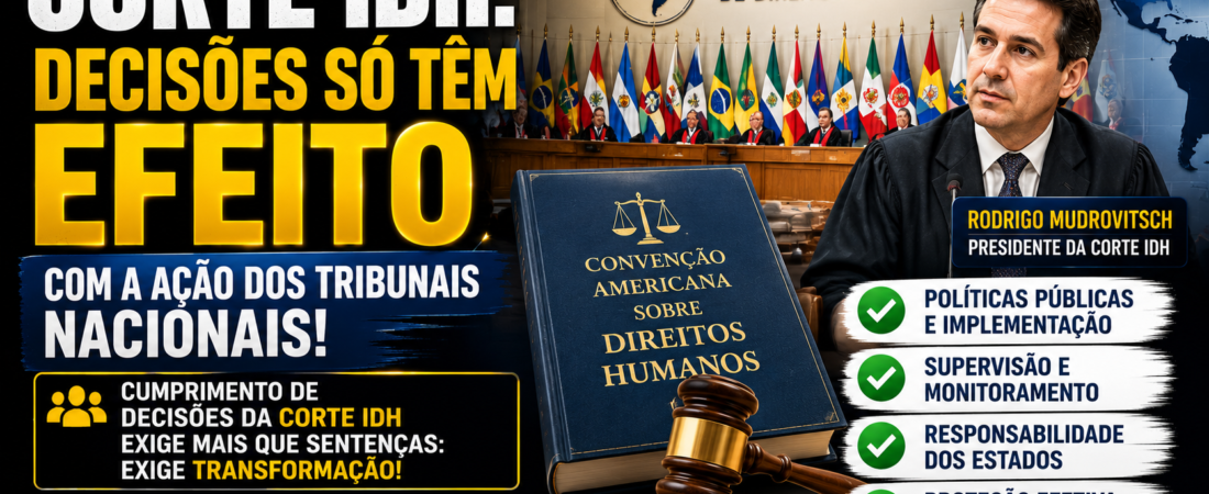 7 Pontos Essenciais sobre o Cumprimento de Decis&otilde;es da Corte IDH e o Papel dos Tribunais Nacionais