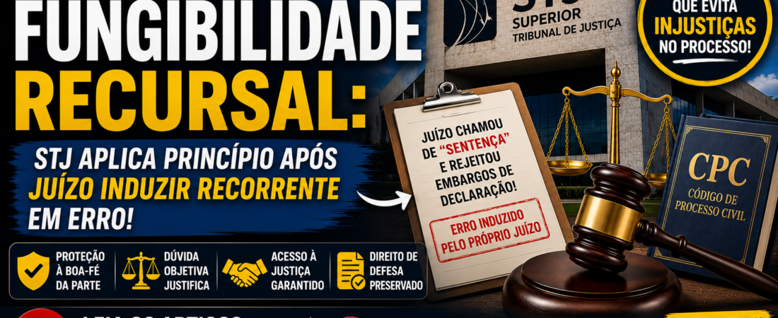 Fungibilidade Recursal: 7 Lições da Decisão do STJ que Protegeu a Parte Induzida em Erro pelo Próprio Juízo
