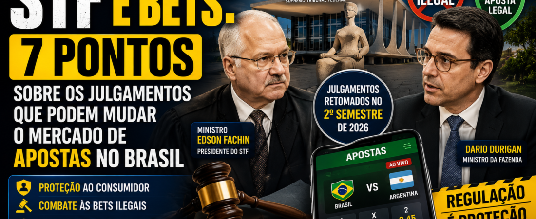 STF e Bets: 7 pontos sobre os julgamentos que podem mudar definitivamente o mercado de apostas no Brasil