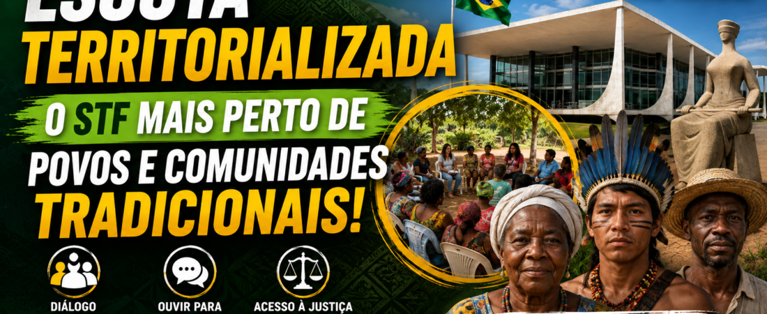 7 Pontos sobre a Escuta Territorializada: Como o STF Busca Ampliar o Acesso à Justiça para Povos e Comunidades Tradicionais