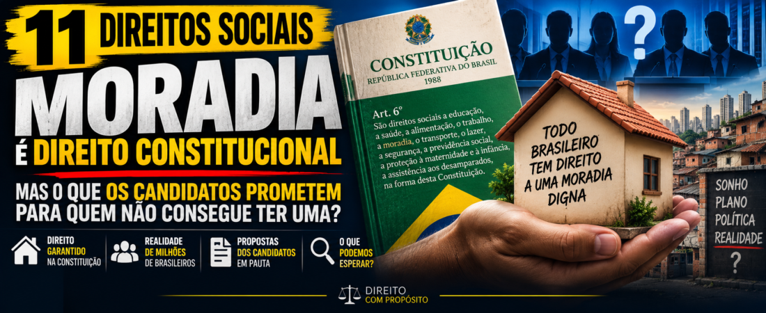 11 Direitos Sociais: Direito à Moradia é Direito Constitucional — Mas o que os Candidatos Prometem para Quem Não Consegue Ter uma?